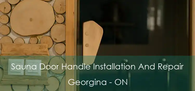  Sauna Door Handle Installation And Repair Georgina - ON