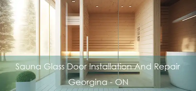  Sauna Glass Door Installation And Repair Georgina - ON
